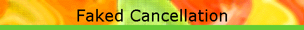 Faked Cancellation
